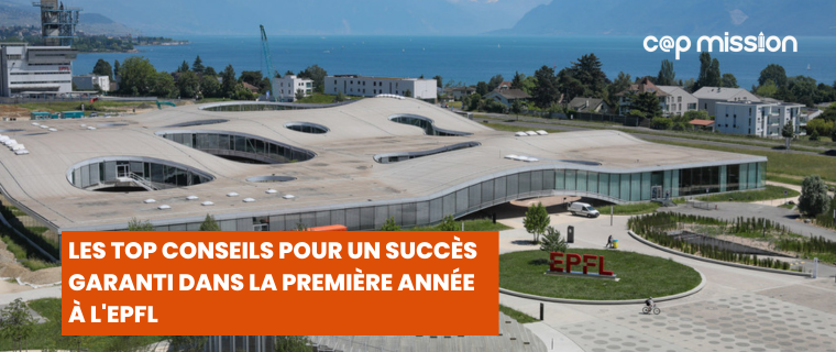 Les top conseils pour un succès garanti dans la première année à l'École Polytechnique Fédérale de Lausanne